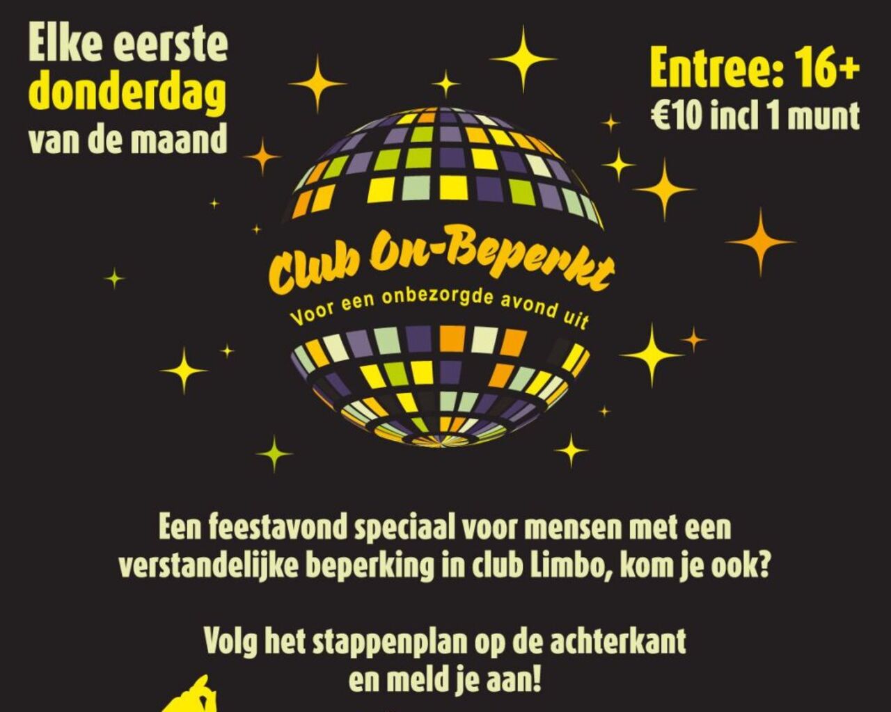 Elke eerste donderdag van de maand. Club on-beperkt! Een feestavond voor mensen met een verstandelijke beperking in club Limbo. 